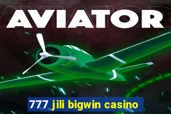 777 jili bigwin casino