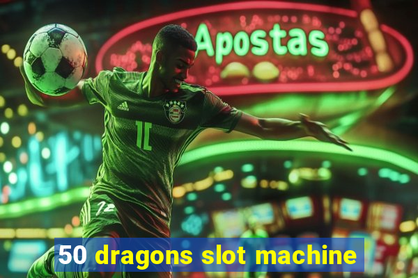 50 dragons slot machine