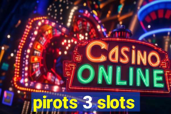 pirots 3 slots