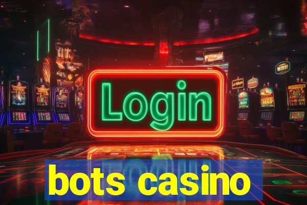 bots casino