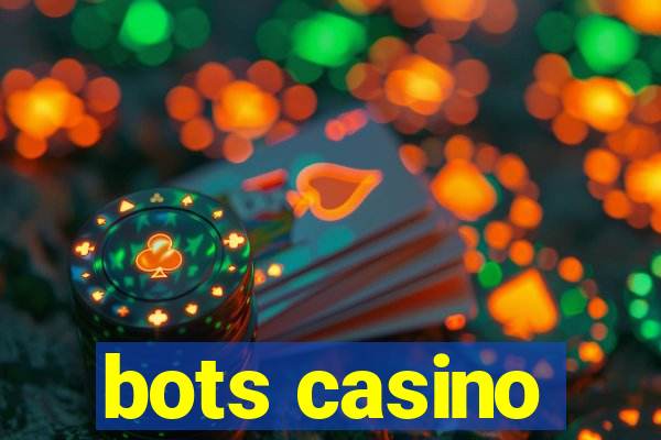 bots casino