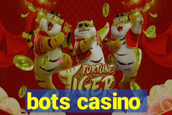 bots casino