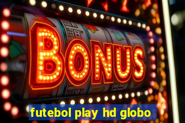 futebol play hd globo