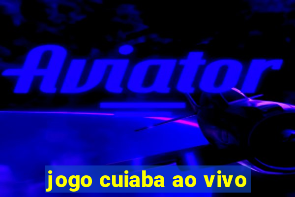 jogo cuiaba ao vivo