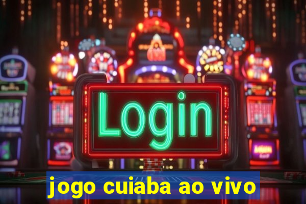 jogo cuiaba ao vivo