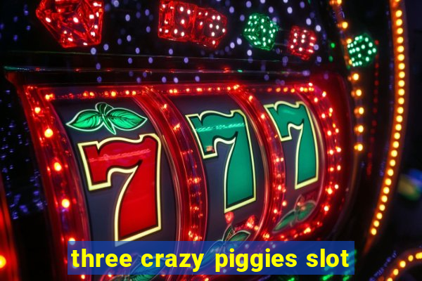 three crazy piggies slot