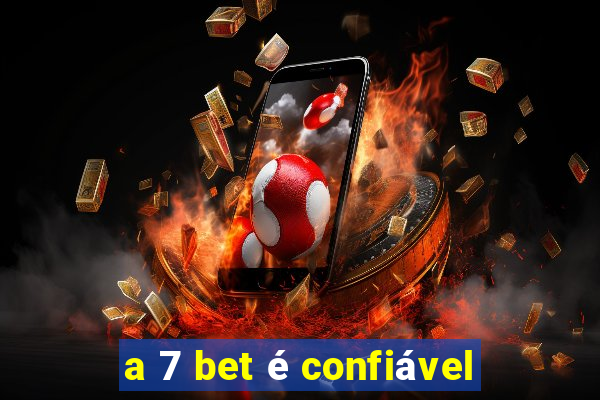 a 7 bet é confiável