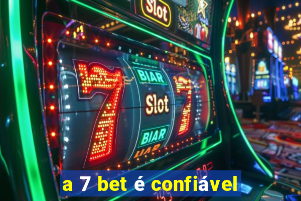 a 7 bet é confiável