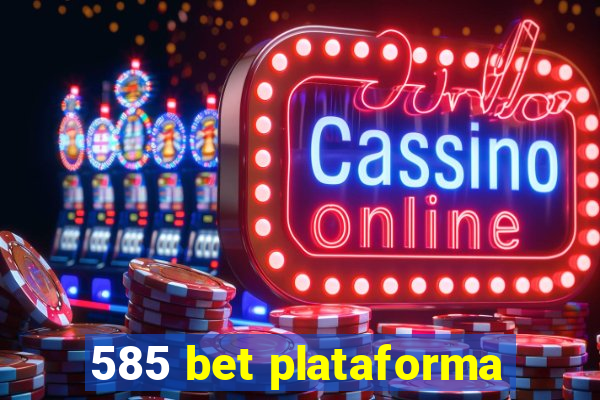 585 bet plataforma