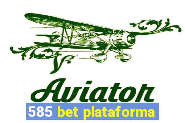 585 bet plataforma