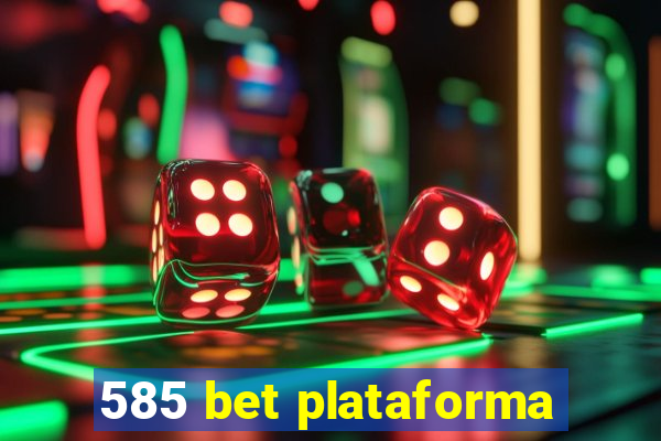 585 bet plataforma