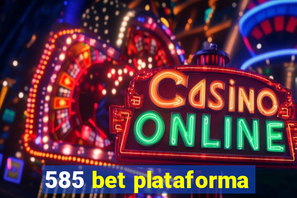 585 bet plataforma