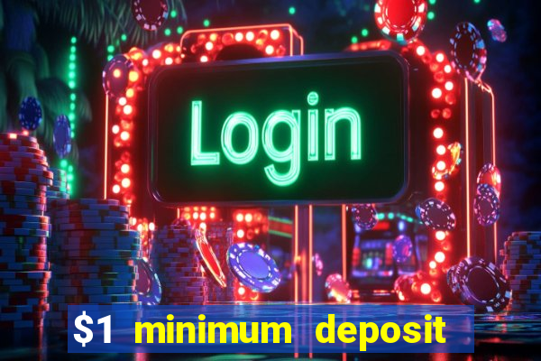 $1 minimum deposit casino australia 2018