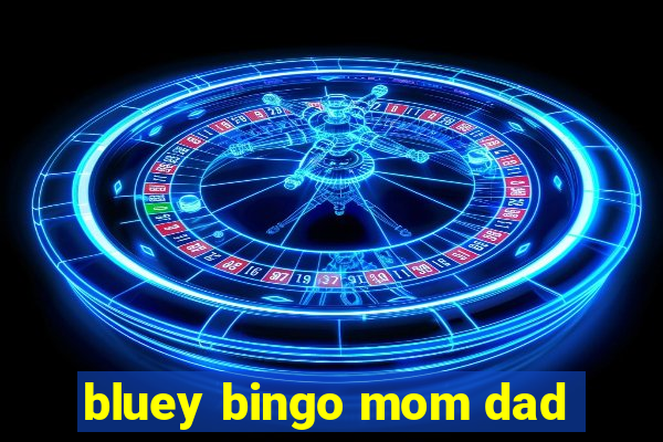 bluey bingo mom dad