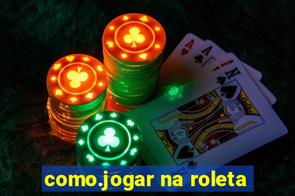 como.jogar na roleta