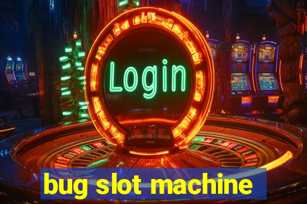 bug slot machine