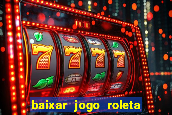 baixar jogo roleta da sorte