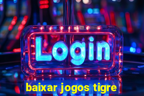 baixar jogos tigre