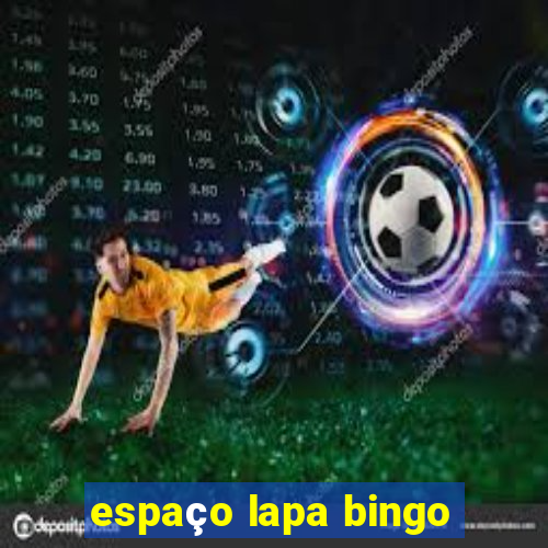 espaço lapa bingo