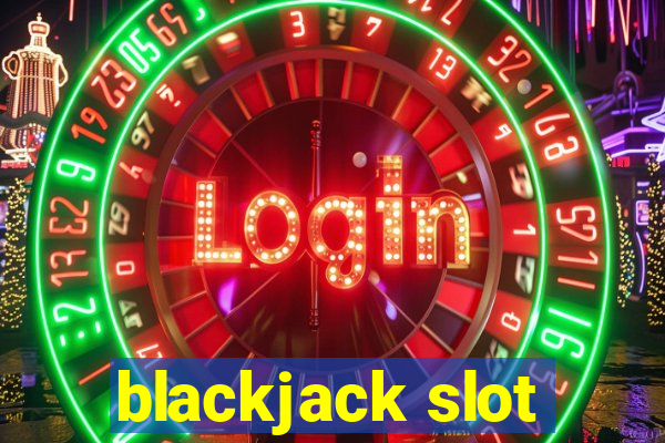 blackjack slot