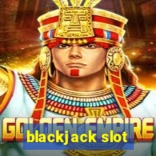 blackjack slot