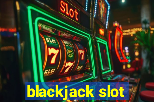 blackjack slot