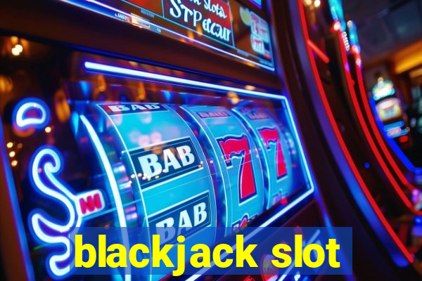 blackjack slot