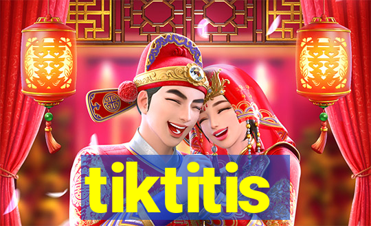 tiktitis