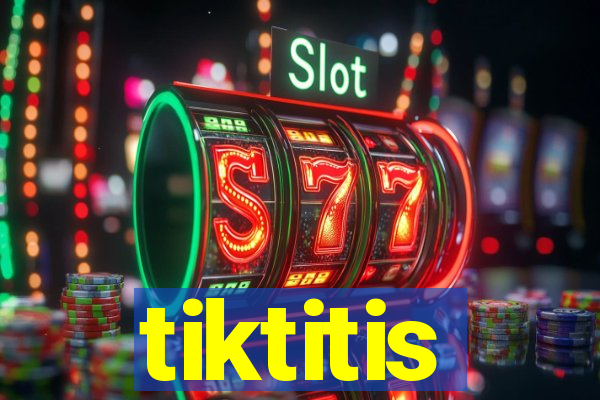 tiktitis