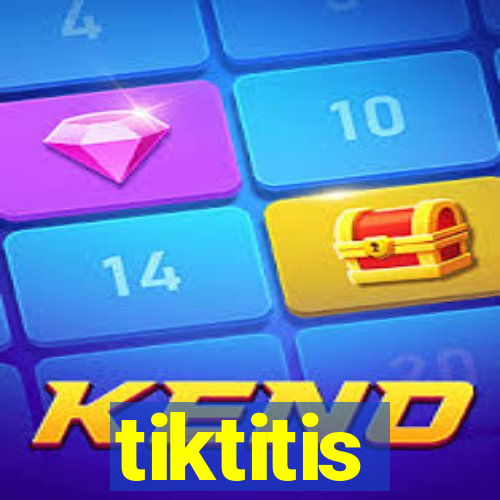 tiktitis