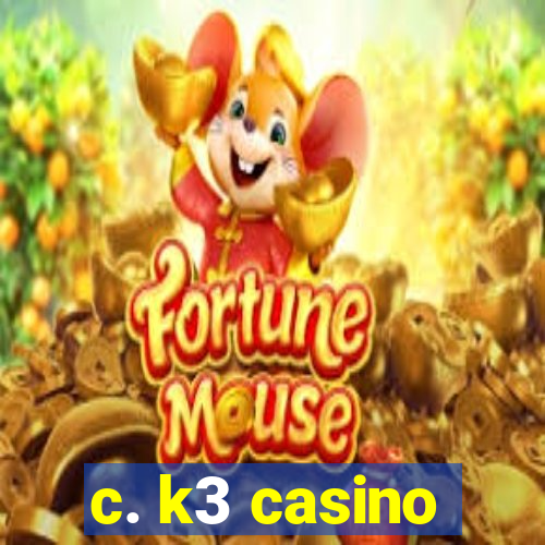 c. k3 casino