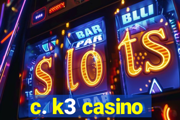 c. k3 casino