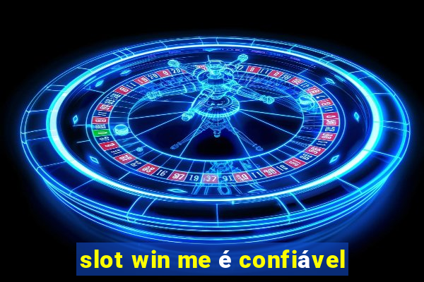 slot win me é confiável