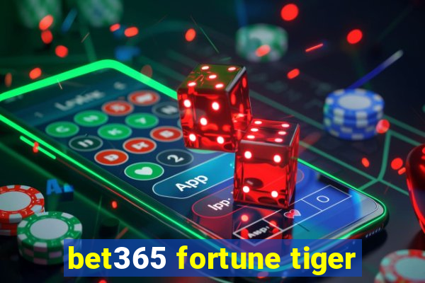 bet365 fortune tiger