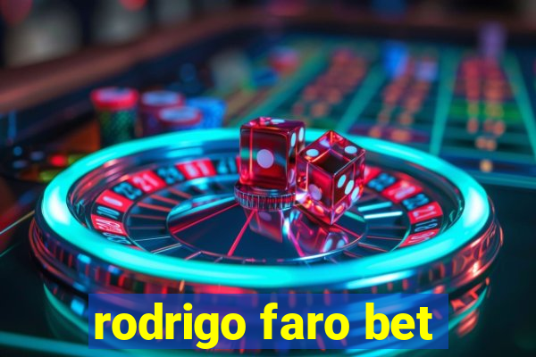 rodrigo faro bet