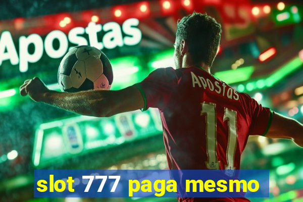 slot 777 paga mesmo