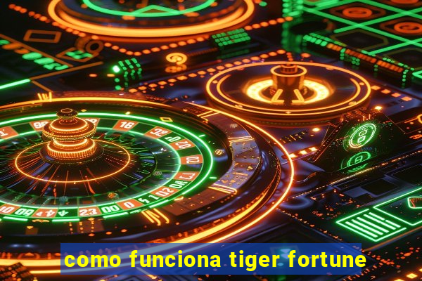 como funciona tiger fortune