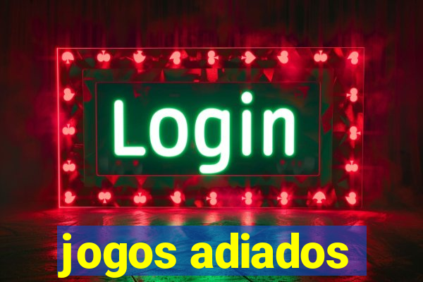 jogos adiados