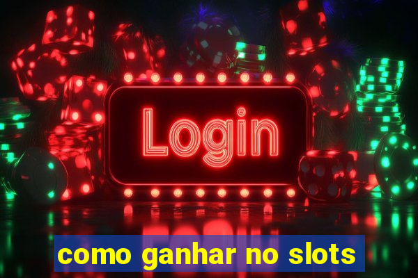 como ganhar no slots