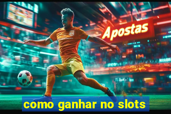 como ganhar no slots