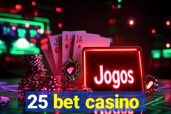 25 bet casino