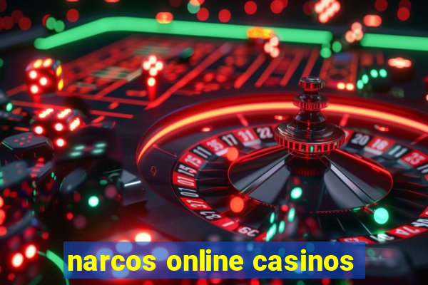 narcos online casinos