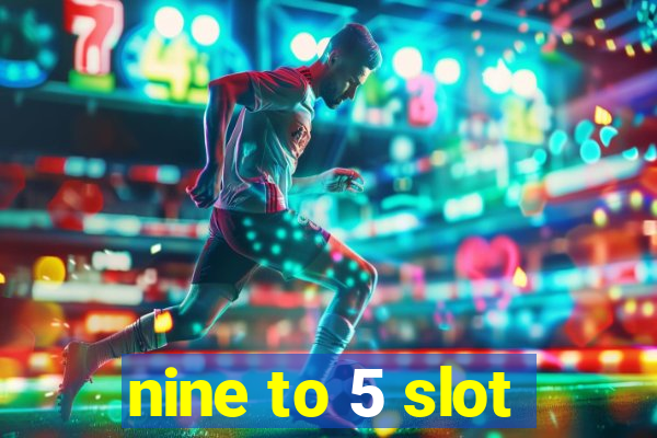 nine to 5 slot