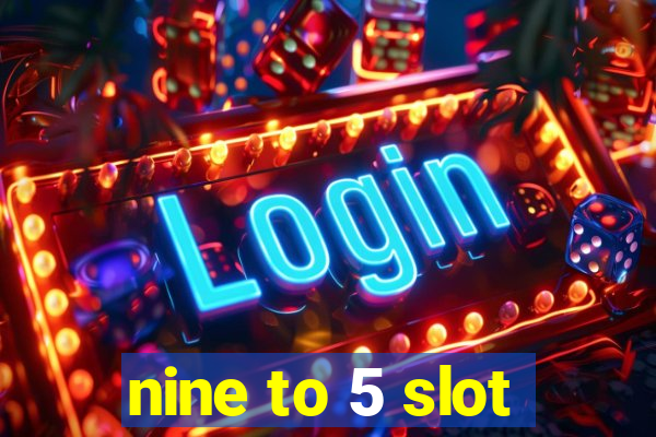 nine to 5 slot