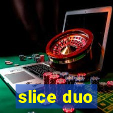 slice duo