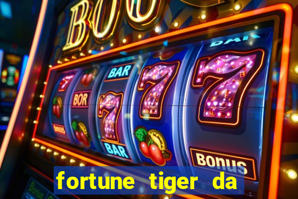 fortune tiger da dinheiro de verdade