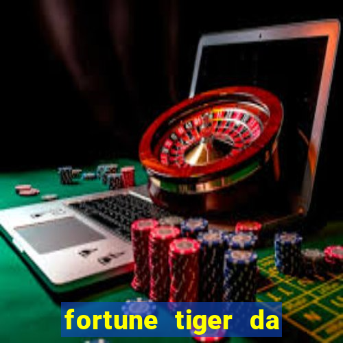 fortune tiger da dinheiro de verdade