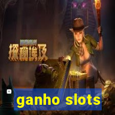 ganho slots