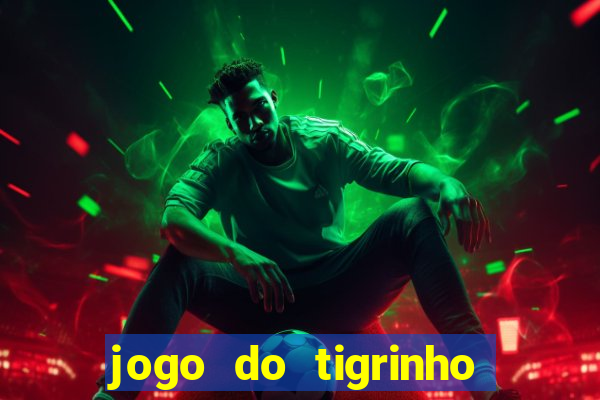 jogo do tigrinho que ja vem com bonus