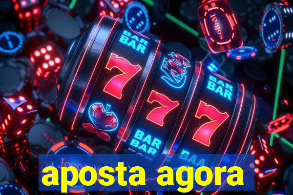 aposta agora